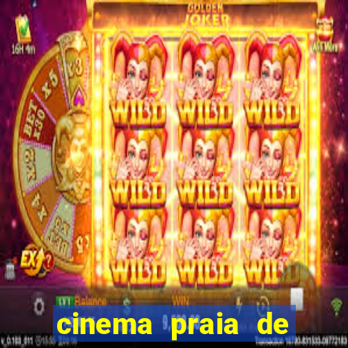 cinema praia de belas shopping